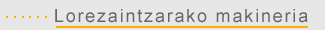 Lorezaintzarako makineria